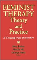 Mary Ballou: Feminist Therapy Theory and Practice: A Contemporary Perspective