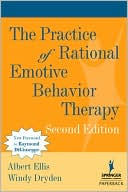 Albert Ellis: The Practice of Rational Emotive Behavior Therapy