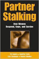Book cover image of Partner Stalking: How Women Respond, Cope, and Survive by TK Logan