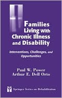 Book cover image of Families Living with Chronic Illness and Disability: Interventions, Challenges, and Opportunities by Paul W. Power