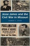 Book cover image of Jesse James and the Civil War in Missouri by Robert L. Dyer