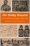 Norma Hayes Bagnall: On Shaky Ground: The New Madrid Earthquakes of 1811-1812