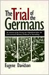 Eugene Davidson: The Trial of the Germans: An Account of the Twenty-Two Defendants Before the International Military Tribunal at Nuremberg