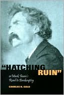 Charles H. Gold: ''Hatching Ruin'', or Mark Twain's Road to Bankruptcy