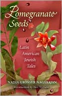 Nadia Grosser Nagarajan: Pomegranate Seeds: Latin American Jewish Tales