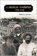 Michael J. Gonzales: The Mexican Revolution, 1910-1940