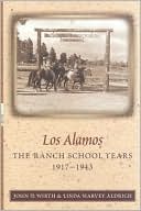 Book cover image of Los Alamos: The Ranch School Years, 1917-1943 by John D. Wirth
