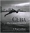 E. Wright Ledbetter: Cuba: Picturing Change