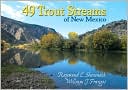 Raymond C. Shewnack: 49 Trout Streams of New Mexico