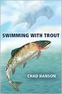 Book cover image of Swimming with Trout by Chad Hanson