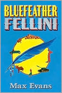 Book cover image of Bluefeather Fellini by Max Evans