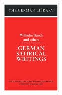 Book cover image of German Satirical Writings by Wilhelm Busch
