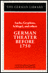 Gerald Gillespie: German Theater before 1750: Hans Sachs, Andreas Gryphius, Johann Elias Schlegel & Others, Vol. 8