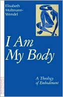 Book cover image of I Am My Body by Elisabeth Moltmann-Wendel