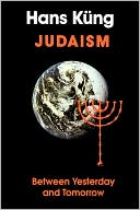 Hans Kung: Judaism: Between Yesterday and Tomorrow, Vol. 1