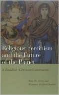 Rita M. Gross: Religious Feminism and the Future of the Planet: A Buddhist-Christian Conversation
