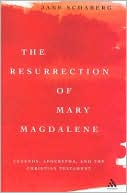 Book cover image of The Resurrection of Mary Magdalen: Legends, Apocrypha, and the Christian Testament by Jane Schaberg