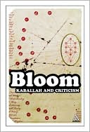 Harold Bloom: Kabbalah and Criticism
