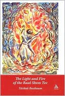Book cover image of Light and Fire of the Baal Shem Tov by Yitzhak Buxbaum