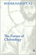 Roger Haight: The Future of Christology