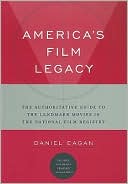 Book cover image of Americas Film Legacy: A Guide to the Library of Congress National Film Registry by Daniel Eagan