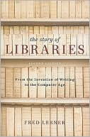 Fred Lerner: Story of Libraries, Second Edition