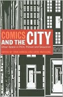 Jörn Ahrens: Comics and the City: Urban Space in Print, Picture and Sequence