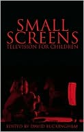 David Buckingham: Small Screens: Television for Children
