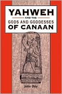 Book cover image of Yahweh and the Gods and Goddesses of Canaan by John Day