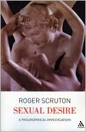 Roger Scruton: Sexual Desire: A Philosophical Investigation