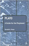 Gerald A. Press: Plato: A Guide for the Perplexed: A Guide for the Perplexed