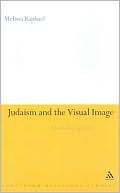Book cover image of Judaism and the Visual Image: A Theology of Jewish Art by Melissa Raphael