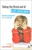 Simon Brownhill: Taking the Stress Out of Bad Behaviour: Behaviour Management of 3-11 Year Olds