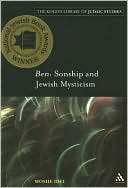 Moshe Idel: Ben: Sonship and Jewish Mysticism