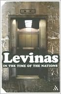 Emmanuel Levinas: In the Time of the Nations