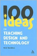 David Spendlove: 100 Ideas for Teaching Design and Technology