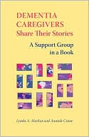 Book cover image of Dementia Caregivers Share Their Stories: A Support Group in a Book by Lynda A. Markut