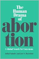 Book cover image of The Human Drama of Abortion: A Global Search for Consensus by Anibal Faundes