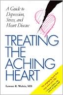 Lawson R. Wulsin: Treating the Aching Heart: A Guide to Depression, Stress, and Heart Disease