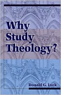 Donald G. Luck: Why Study Theology?