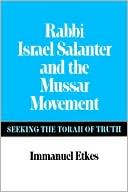 Book cover image of Rabbi Israel Salanter and the Mussar Movement: Seeking the Torah of Truth by Immanuel Etkes