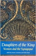 Susan Grossman: Daughters of the King: Women and the Synagogue