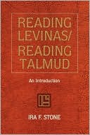 Ira F. Stone: Reading Levinas/Reading Talmud