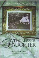 Book cover image of The Rebbe's Daughter: Memoir of a Hasidic Childhood by Malkah Shapiro