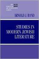 Arnold J. Band: Studies In Modern Jewish Literature