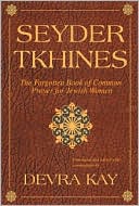 Devra Day: Seyder Tkhines: The Forgotten Book of Common Prayer for Jewish Women