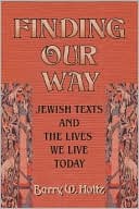 Book cover image of Finding Our Way: Jewish Texts and the Lives We Lead Today by Barry W. Holtz