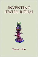 Vanessa Ochs: Inventing Jewish Ritual: New American Traditions