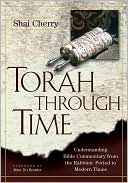 Book cover image of Torah through Time: Understanding Bible Commentary, from Rabbinic Times to Modern Day by Shai Cherry