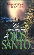 Book cover image of El Conocimiento del Dios Santo by A. W. Tozer